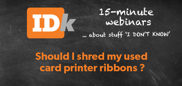 Should I shred my ID card printer ribbons webinar